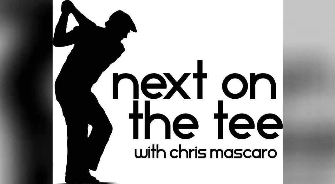 Next On The Tee with Chris Mascaro - Guest: Larry Jacobs