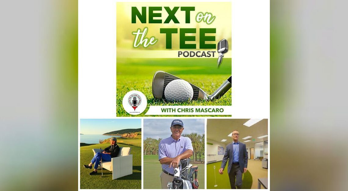 Talking Golf Getaways Host Mitch Laurance, Top 25 Instructor Tom Patri, & GolfTec CEO Joe Assell Join Me on Next on the Tee Golf Podcast