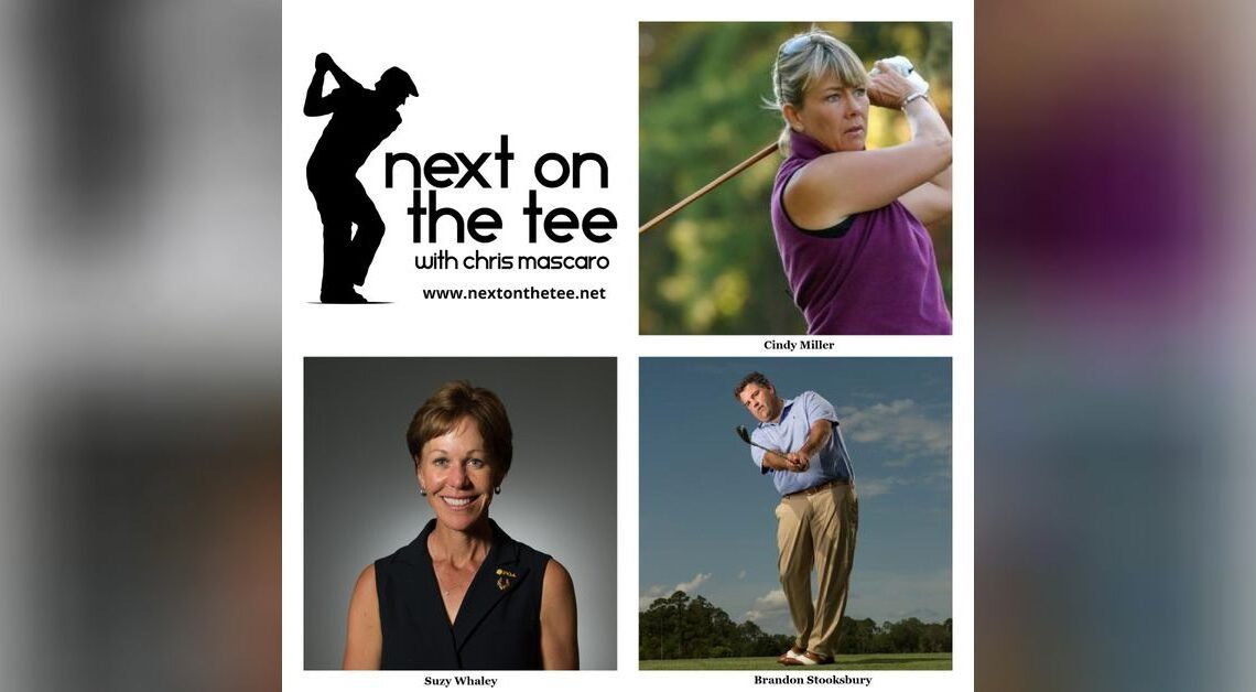 The First Female President of the PGA of America Suzy Whaley, 2010 LPGA National Teacher of the Year Cindy Miller, & Short Game Guru Brandon Stooksbury Join Me...