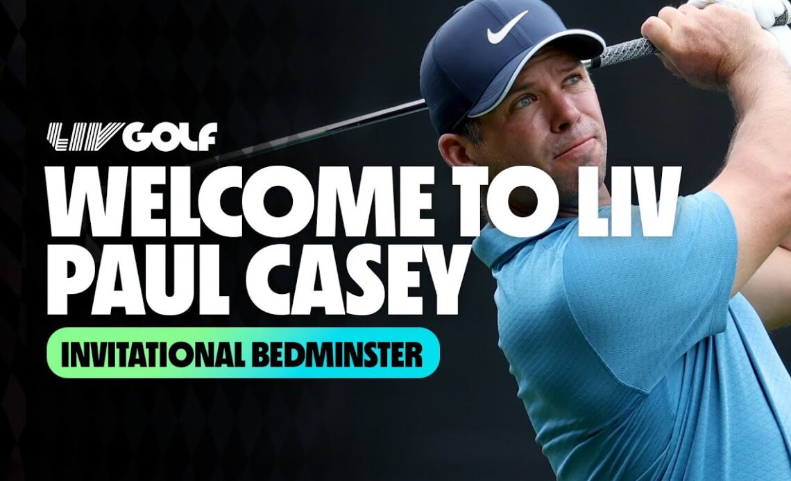Welcome to LIV Golf Paul Casey