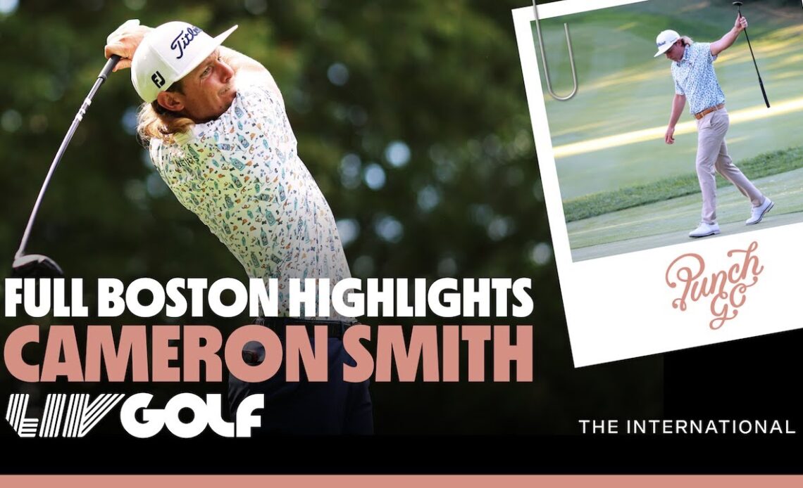 Cameron Smith FULL HIGHLIGHTS | Invitational Boston