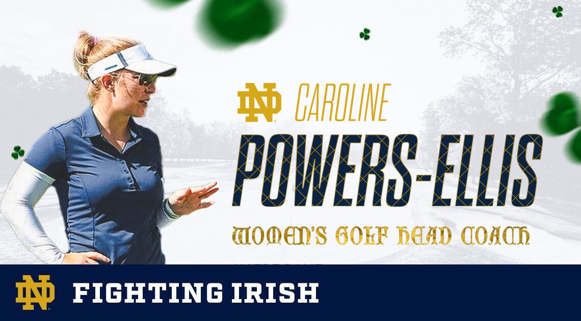 Caroline Powers Ellis Named Head Women’s Golf Coach – Notre Dame Fighting Irish – Official Athletics Website