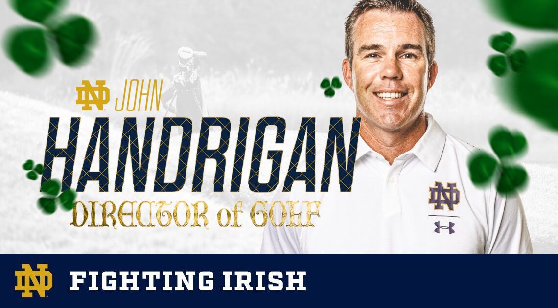 John Handrigan Named Director Of Golf – Notre Dame Fighting Irish – Official Athletics Website
