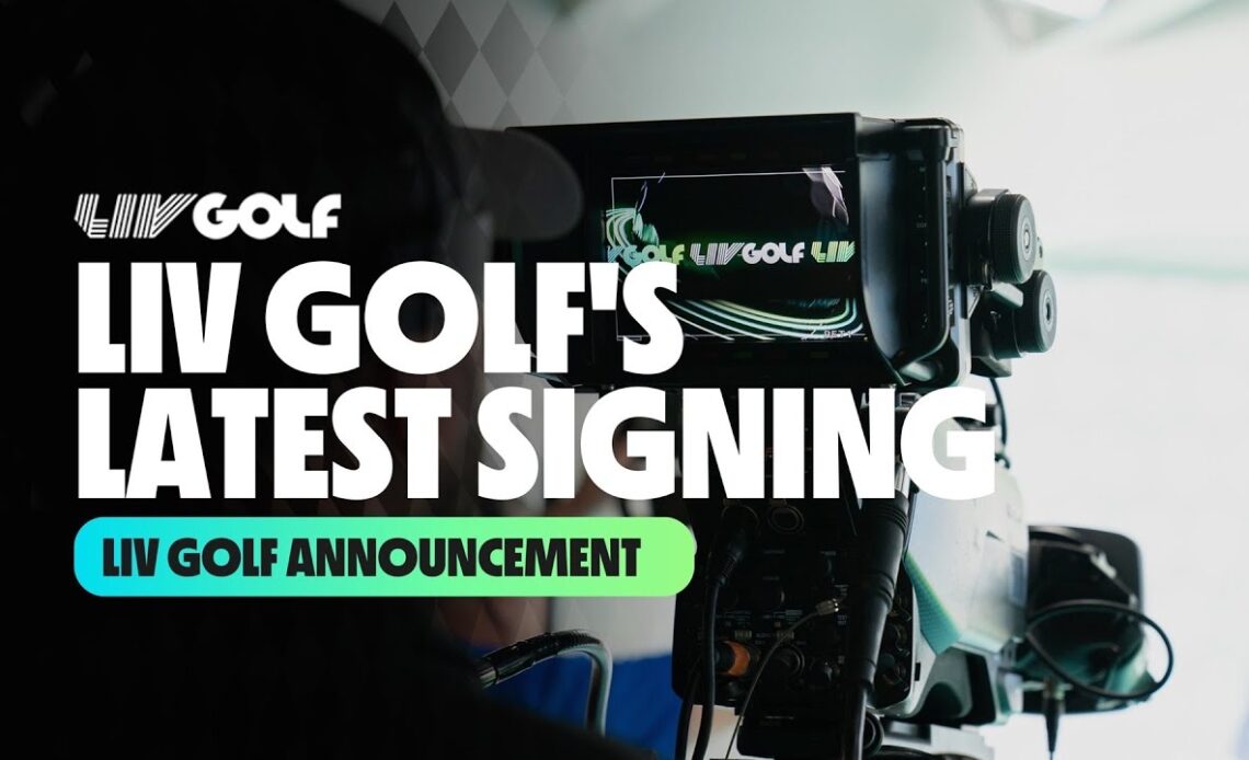 LIV Golf’s latest signing