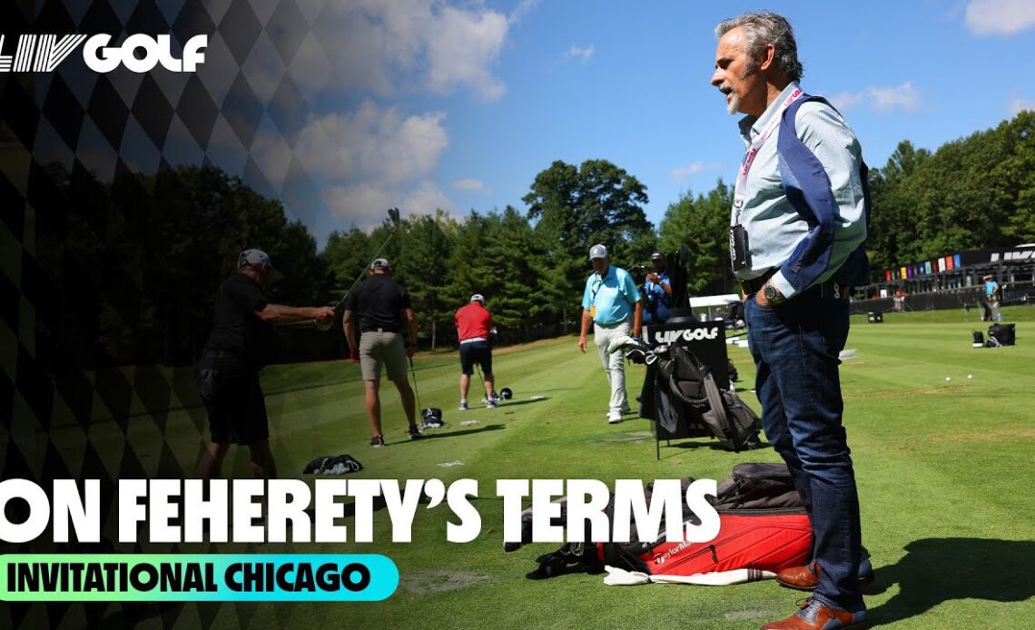 On Feherety's Terms | LIV Golf Invitational Chicago