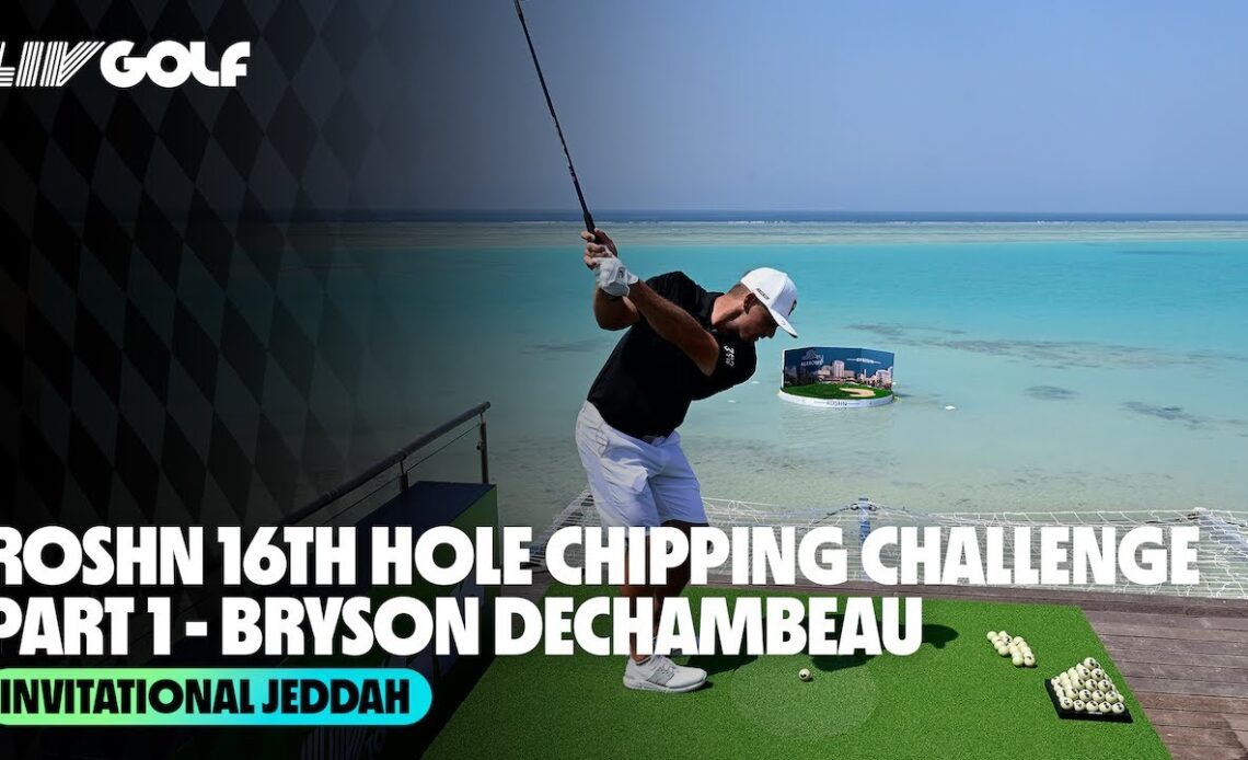 16th Hole Chipping Challenge Presented by ROSHN | Part 1 - Bryson DeChambeau | Invitational Jeddah