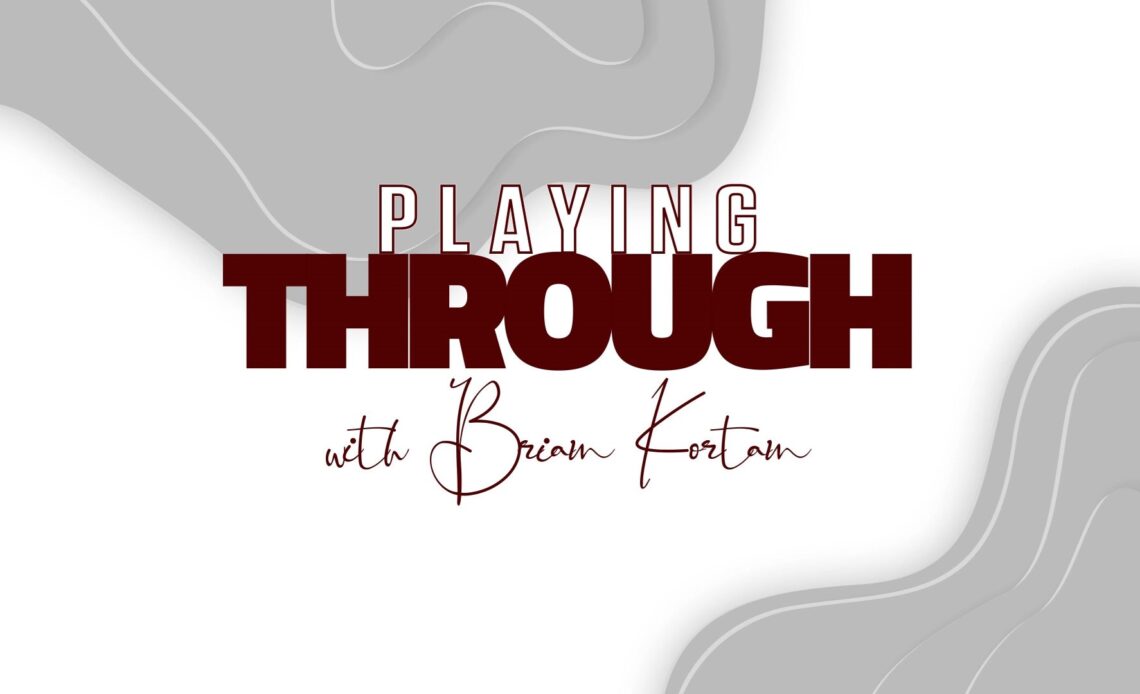 Playing Through with Brian Kortan