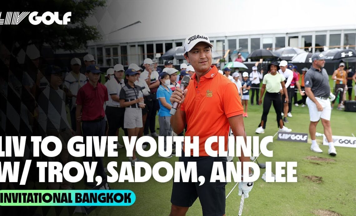 Youth Clinic w/ Troy, Sadom, & Lee | LIV to Give | Invitational Bangkok