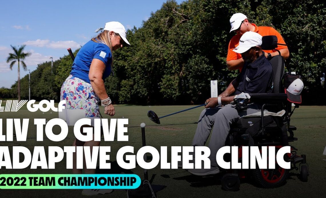 LIV To Give | Adaptive Golfer Clinic | 2022 Team Championship