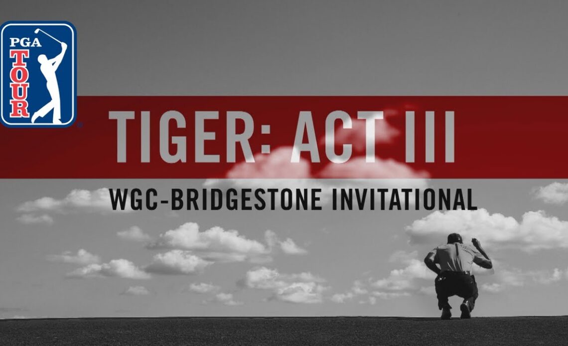 Act III, Part 10: Tiger Woods competes at WGC-Bridgestone Invitational