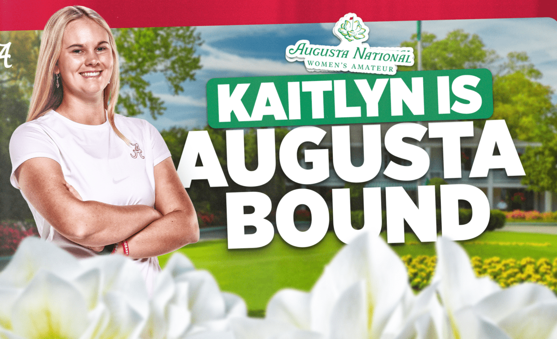 Alabama Newcomer Kaitlyn Schroeder Accepts Invitation to Compete at the 2023 Augusta National Women’s Amateur