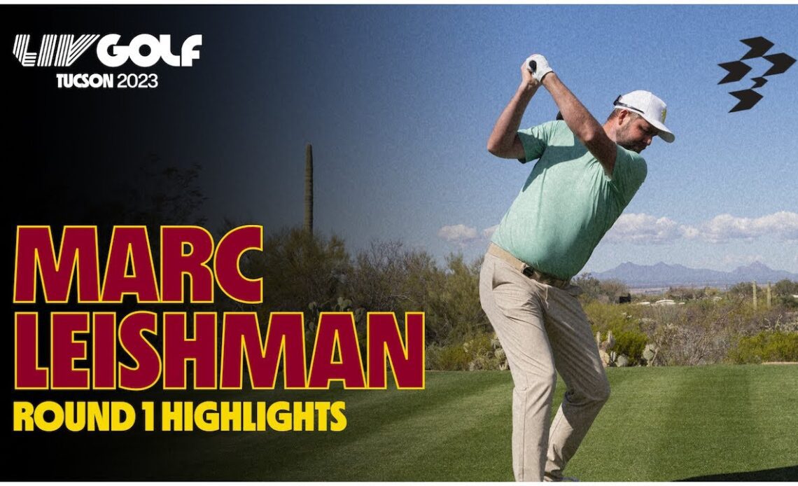 Marc Leishman Round 1 Leader Highlights | LIV Golf Tucson