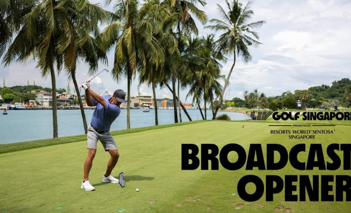 Broadcast Opener | LIV Golf Singapore Presented by Resorts World Sentosa Singapore