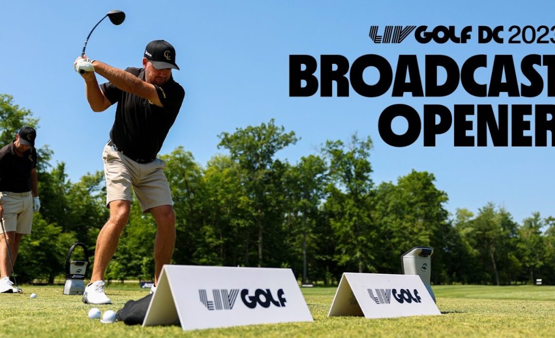 Broadcast Opener | LIV Golf DC