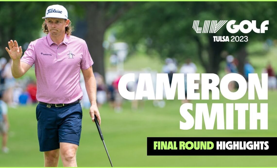 Cameron Smith Final Round Highlights | LIV Golf Tulsa