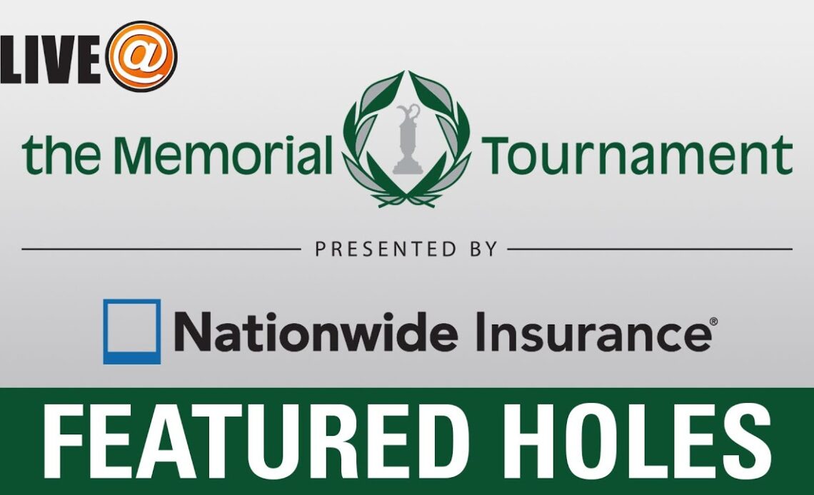 LIVE@ the Memorial - Featured Holes - May 31 (U.S. fans use PGATOUR.COM)
