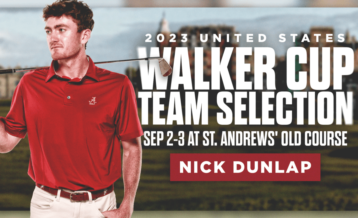 Alabama’s Nick Dunlap Named to 2023 United States Walker Cup Team