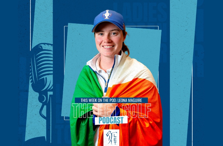 THE LET GOLF PODCAST | LEONA MAGUIRE