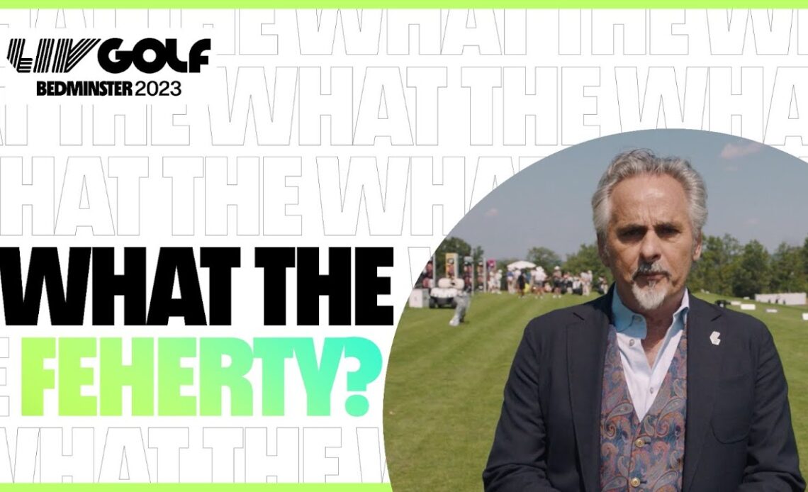 WTF: Feherty takes on golf influencers | LIV Golf Bedminster