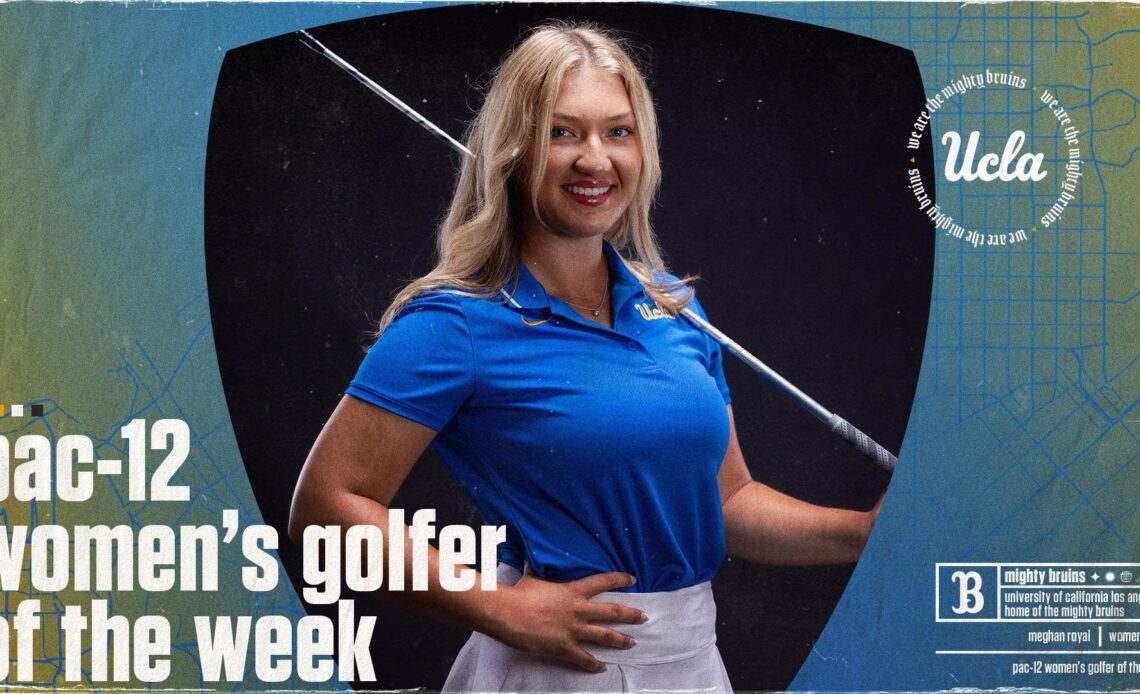 Royal Crowned Pac-12 Women’s Golfer of the Week
