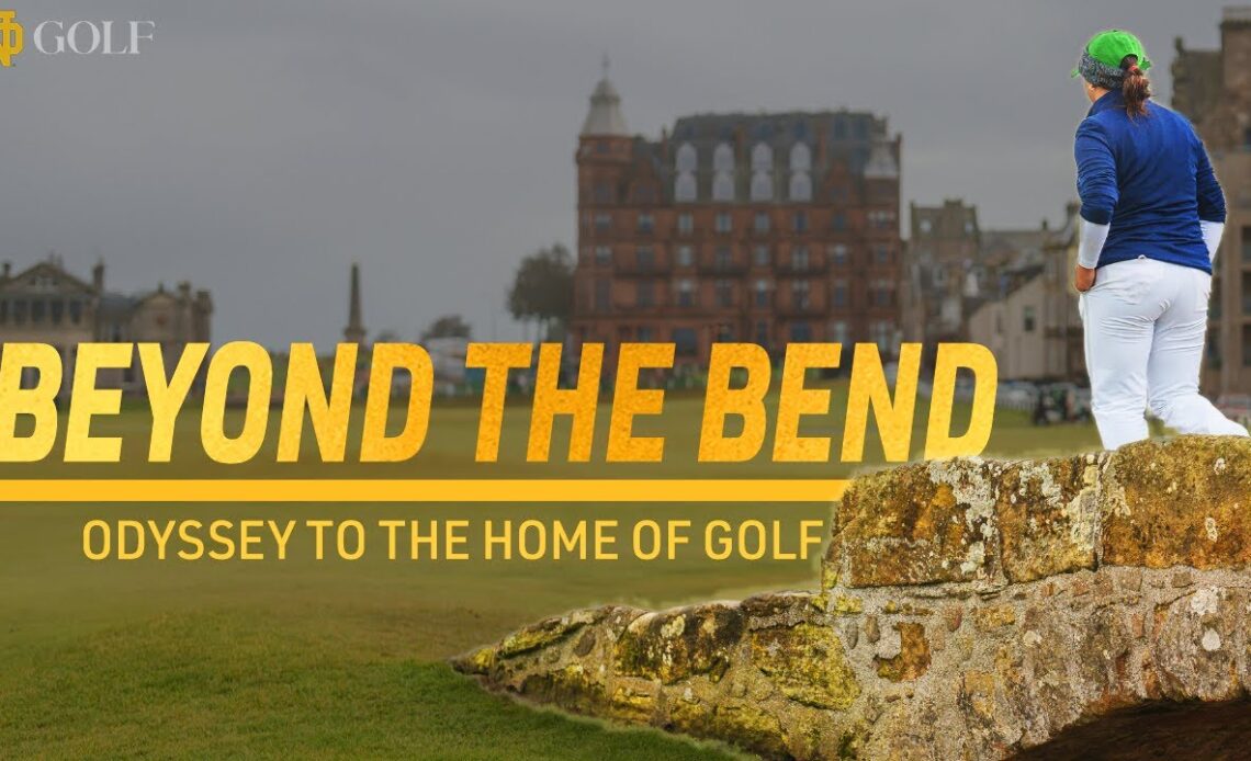 WATCH – Beyond the Bend: Notre Dame’s Odyssey to the Home of Golf