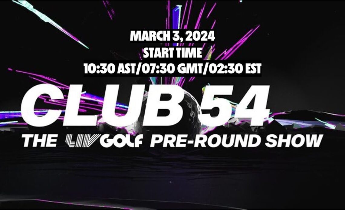 Final Round  Jeddah | Club 54 - The LIV Golf Pre-Round Show | Mar 03, 2024