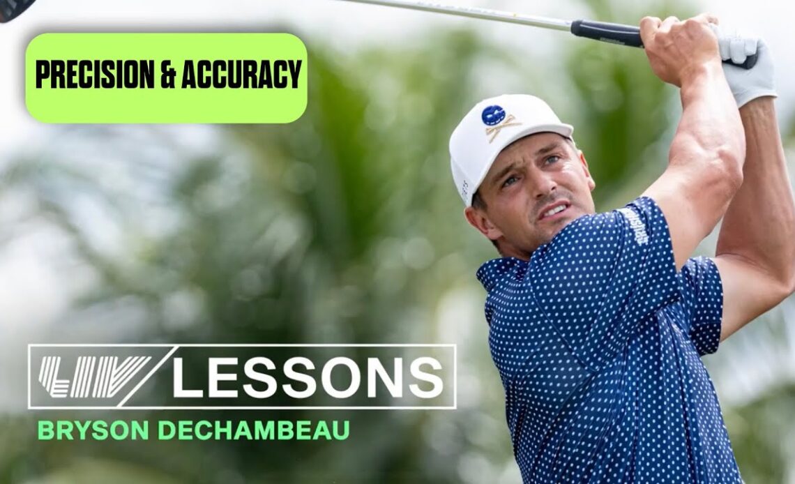 LIV Lessons: Bryson DeChambeau - Precision and Accuracy | Lesson 2