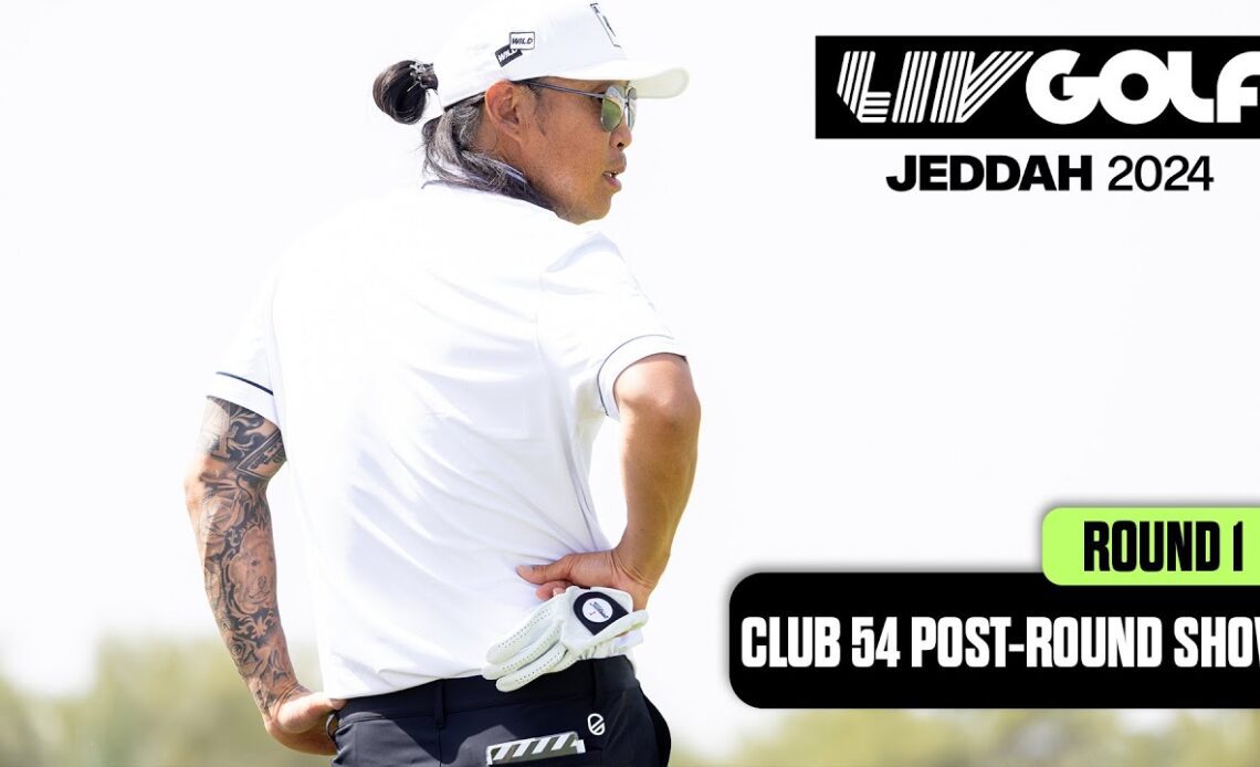 CLUB 54 POST-ROUND SHOW: Breaking down Anthony Kim's first round | LIV Golf Jeddah