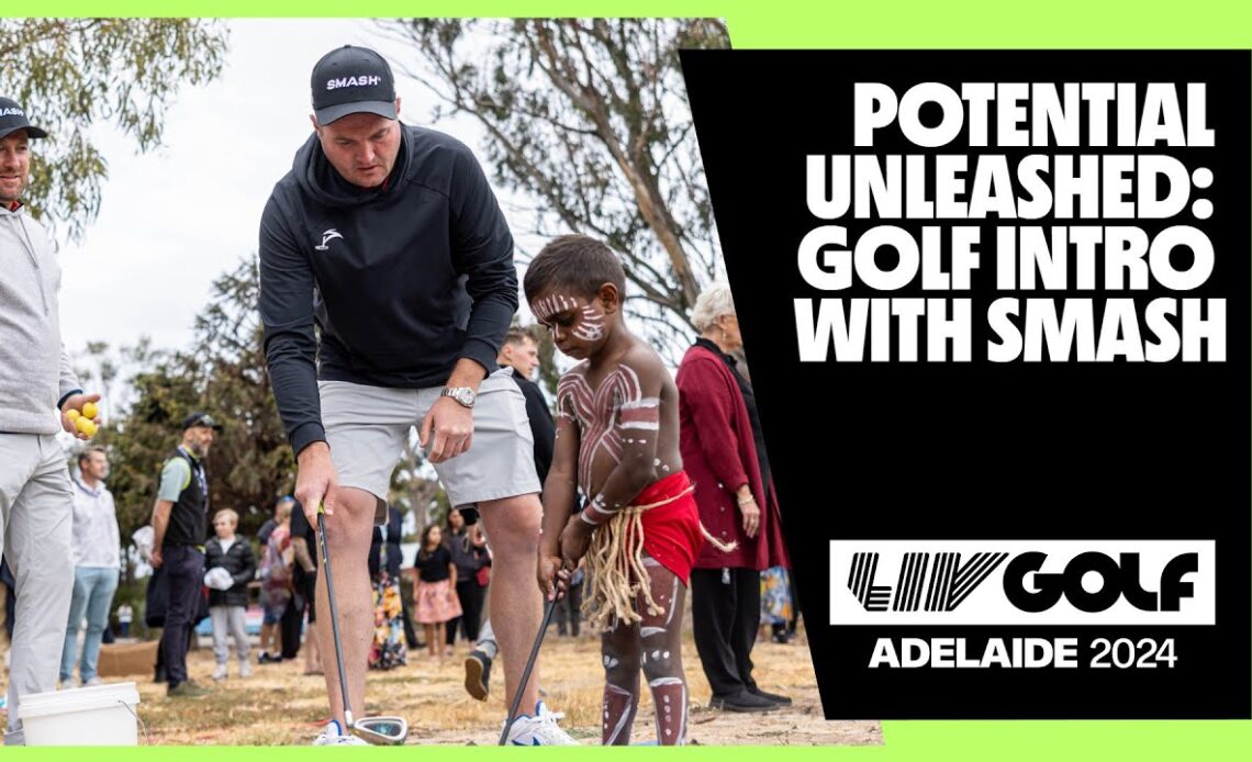 Potential Unleashed: Golf Intro With Smash GC | LIV Golf Adelaide