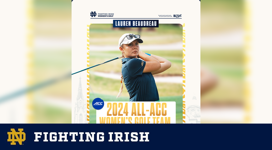 Beaudreau Selected To 2024 All-ACC Women’s Golf Team – Notre Dame Fighting Irish – Official Athletics Website